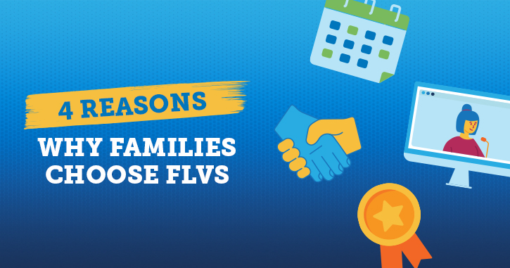 4 Reasons Why Families Choose FLVS next to an image of a calendar, hand shake, virtual teacher, and an award ribbon